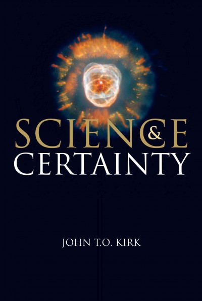 Science & certainty [electronic resource] / John T.O. Kirk.