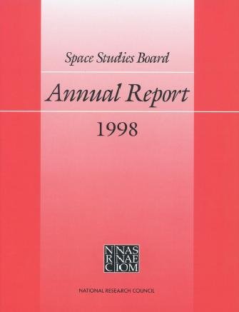 Annual report. 1998 [electronic resource] / Space Studies Board, National Research Council.