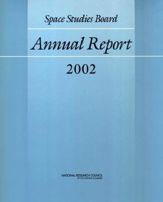 Annual report. 2002 [electronic resource] / Space Studies Board, National Research Council.