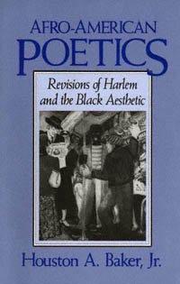 Afro-American poetics [electronic resource] : revisions of Harlem and the Black aesthetic / Houston A. Baker, Jr.