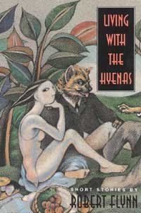 Living with the hyenas [electronic resource] : short stories / by Robert Flynn.