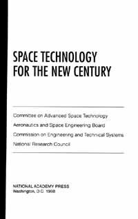 Space technology for the new century [electronic resource] / Committee on Advanced Space Technology, Aeronautics and Space Engineering Board, Commission on Engineering and Technical Systems, National Research Council.
