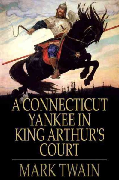 A Connecticut Yankee in King Arthur's Court [electronic resource].
