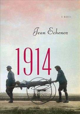1914 : A novel Jean Echenoz ; translated from the French by Linda Coverdale.