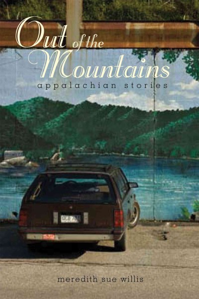 Out of the mountains [electronic resource] : Appalachian stories / Meredith Sue Willis.