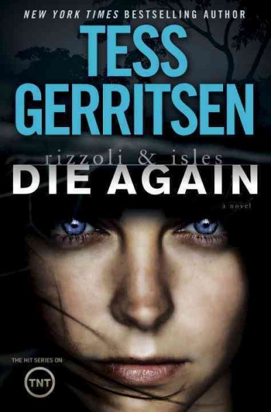 Rizzoli & Isles : die again : a novel / Tess Gerritsen.