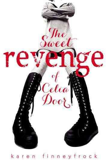 The sweet revenge of Celia Door / Karen Finneyfrock.