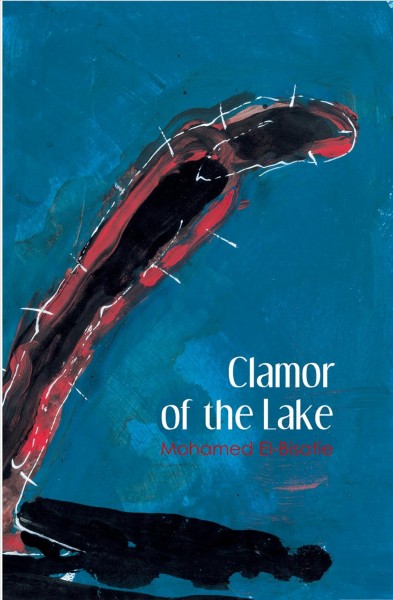 Clamor of the lake / Mohamed El-Bisatie ; translated by Hala Halim.