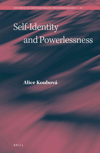 Self-identity and powerlessness [electronic resource] / by Alice Koubová.