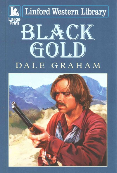 Black gold / Dale Graham.
