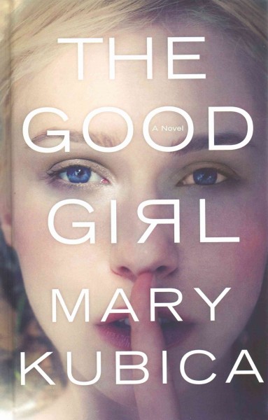 Good girl  [large print]/ Mary Kubica.