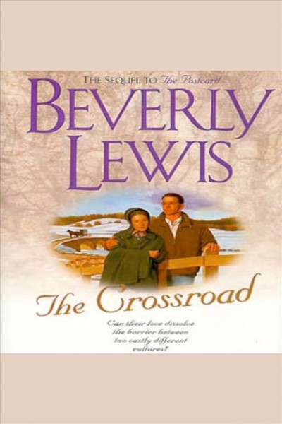 The crossroad [electronic resource] / Beverly Lewis.