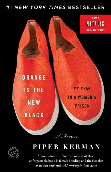 Orange is the new black : my year in a women's prison / Piper Kerman.
