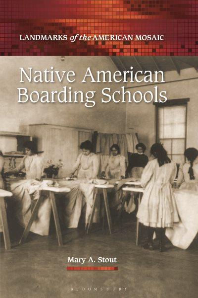 Native American boarding schools / Mary A. Stout.