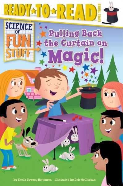 Pulling back the curtain on magic / by Sheila Sweeny Higginson ; illustrated by Rob McClurkan.