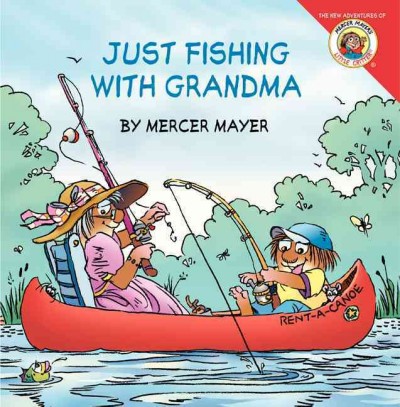 Just fishing with grandma / by Gina and Mercer Mayer.