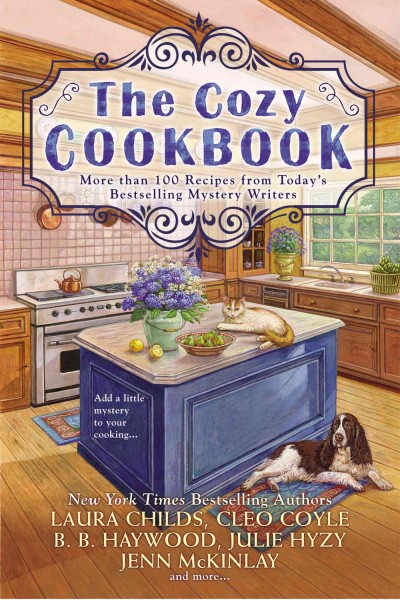 The cozy cookbook : more than 100 recipes from today's bestsellin mystery authors / Ju lie Hyzy, Laura Childs, Cleo Coyle, {et al...].