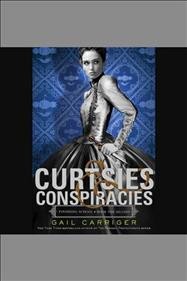 Curtsies & conspiracies / Gail Carriger.