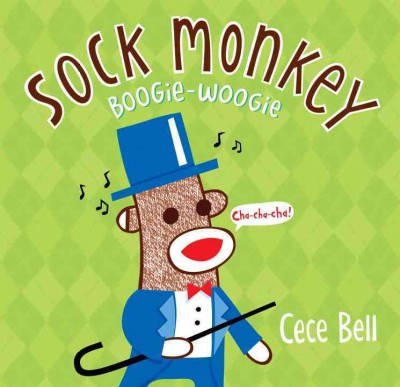 Sock monkey boogie-woogie / Cece Bell.