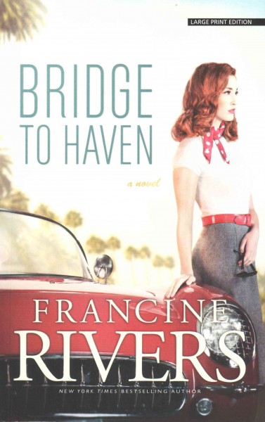Bridge to Haven : a novel / Francine Rivers.