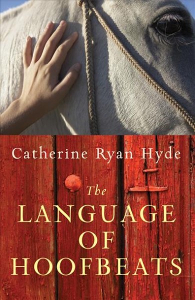 The language of hoofbeats / Catherine Ryan Hyde.