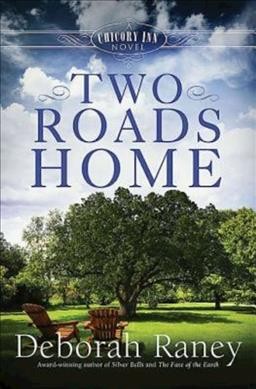Two roads home : a Chicory Inn novel / Deborah Raney.