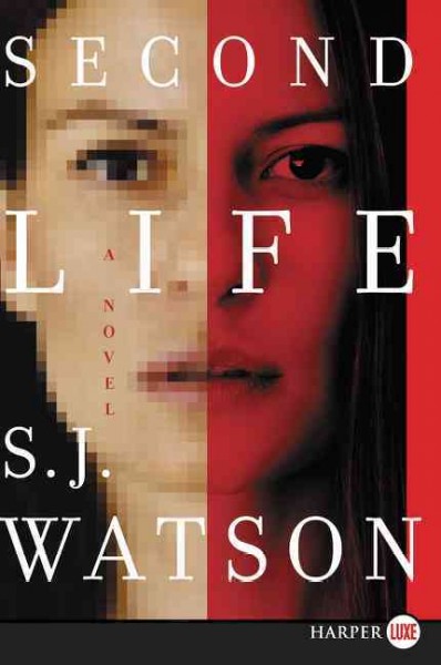 Second life [large print] : a novel / S.J. Watson.