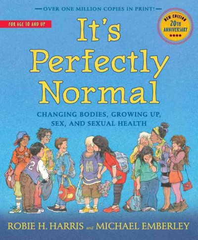 It's perfectly normal : changing bodies, growing up, sex and sexual health / Robie H. Harris ; illustrated by Michael Emberley.