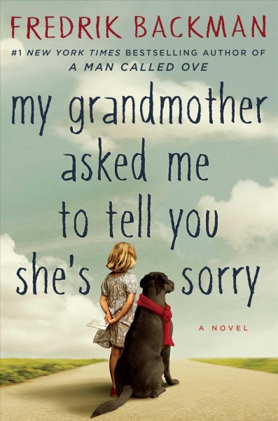 My grandmother asked me to tell you she's sorry : a novel / by Fredrik Backman ; [translated from the Swedish by Henning Koch].