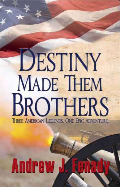 Destiny made them brothers [large print] / Andrew J. Fenedy.