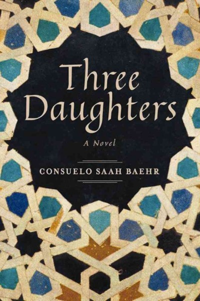 Three daughters / Consuelo Saah Baehr.