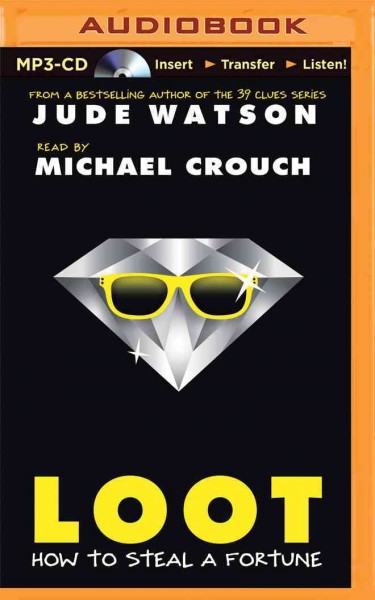 Loot [sound recording] : how to steal a fortune / Jude Watson. 