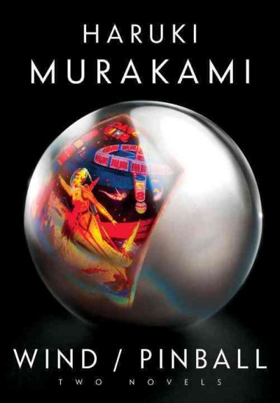 Wind/Pinball : two novels / Haruki Murakami ; translated from the Japanese by Ted Goossen.