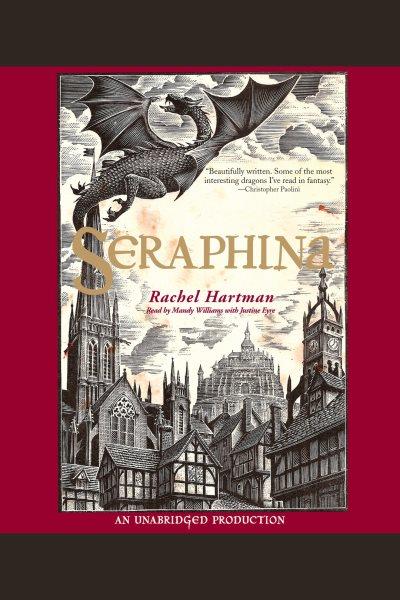 Seraphina [electronic resource] : Seraphina Series, Book 1. Rachel Hartman.
