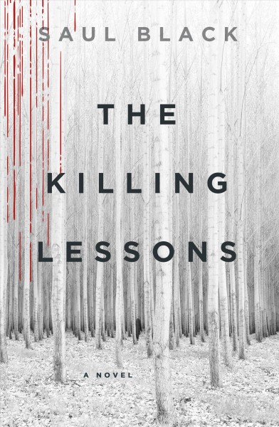 The killing lessons : a novel / Saul Black.