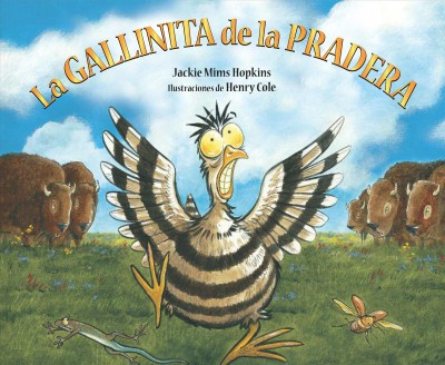 La gallinita de la pradera / Jackie Mims Hopkins ; illustrationes de Henry Cole ; traducción de Cristina de la Torre.