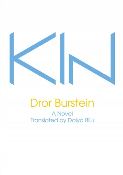 Kin / Dror Burstein ; translated by Dalya Bilu.