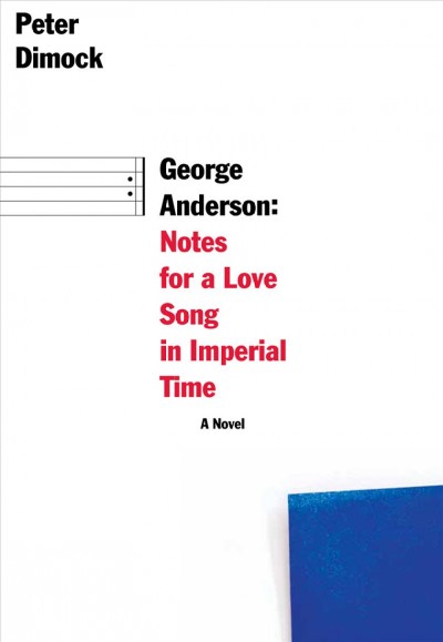 George Anderson : notes for a love song in Imperial time / Peter Dimock.