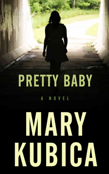 Pretty baby / Mary Kubica.