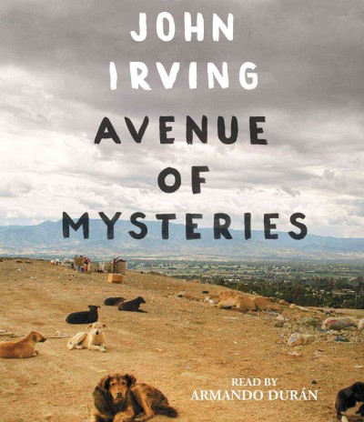 Avenue of mysteries [sound recording] / John Irving.
