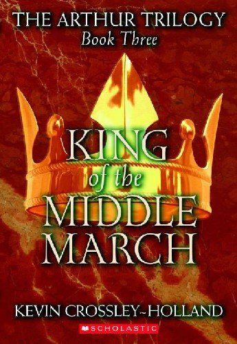 Arthur King of the Middle March  Kevin Crossley-Holland.