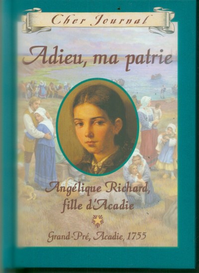 Adieu, Ma patrie : Angeline Richard fille d'Acadie, 1755