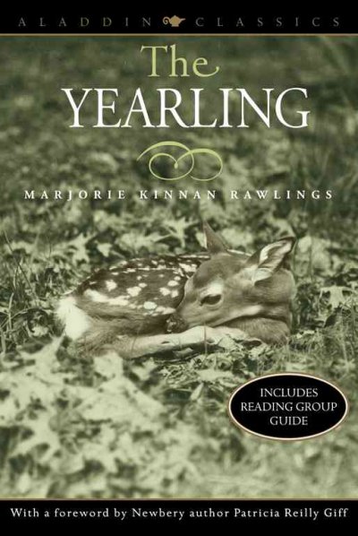 The Yearling Marjorie Kinnan Rawlings ; with a foreword by Newbery author Patricia Reilly Giff.