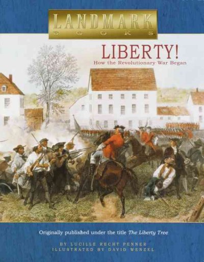 Liberty! : how the Revolutionary War began by Lucille Penner ; illustrated by David Wenzel.