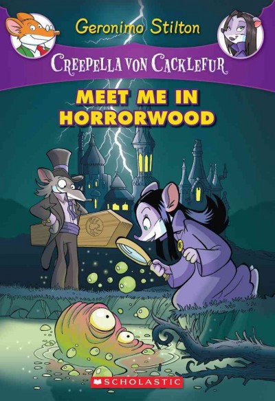 Creepella Von Cacklefur meet me in Horrorwood text by Geronimo Stilton ; illustrations by Ivan Bigarella pencils and inks and Giorgio Campioni color ; translated by Lidia Tramontozzi.