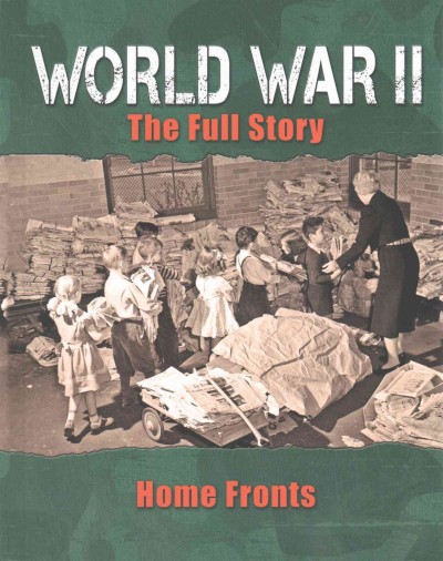 World War II : the full story : home fronts Volume 4.