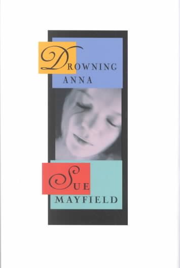 Drowning Anna / Sue Mayfield.