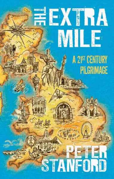 The extra mile [electronic resource] : a 21st century pilgrimage / Peter Stanford.