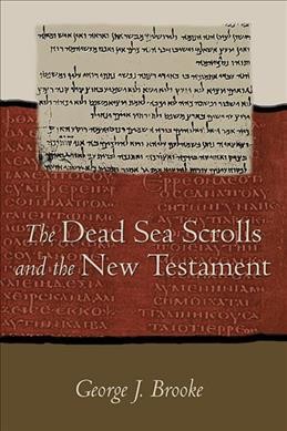 The Dead Sea scrolls and the New Testament / George J. Brooke.