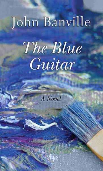 The blue guitar [large print] / John Banville.